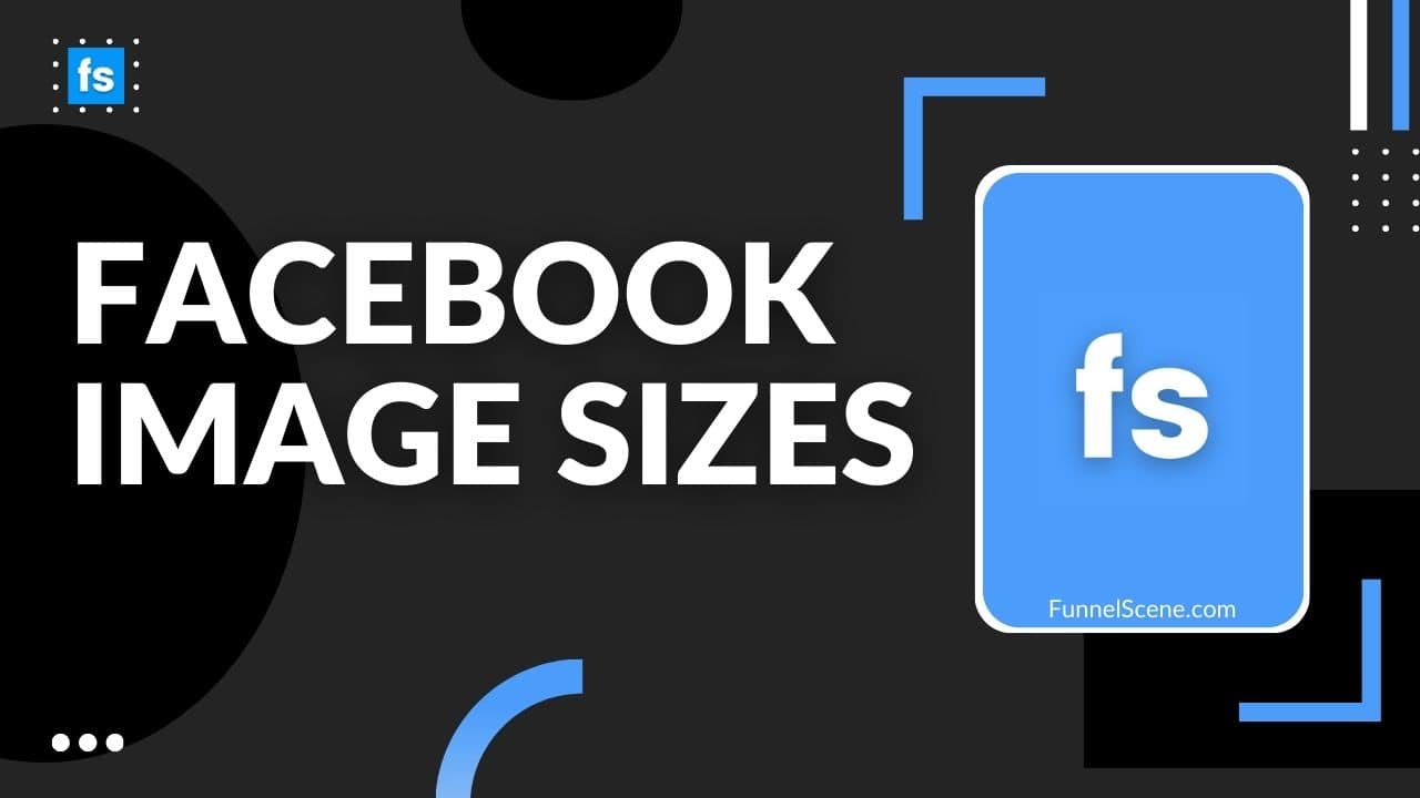 Facebook Image Sizes Funnel Scene