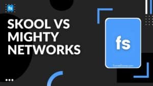 Skool Vs Mighty Networks