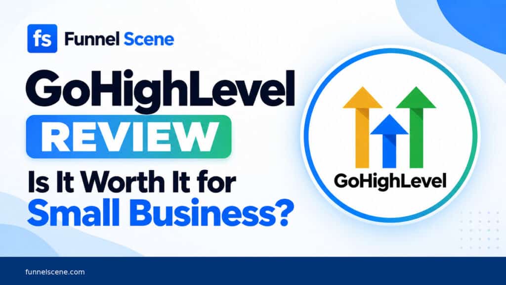 GoHighLevel Review — Is It Worth It for Small Business? | Funnel Scene